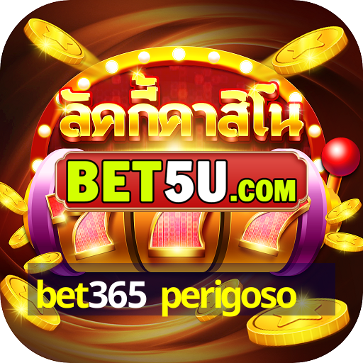 bet365 perigoso